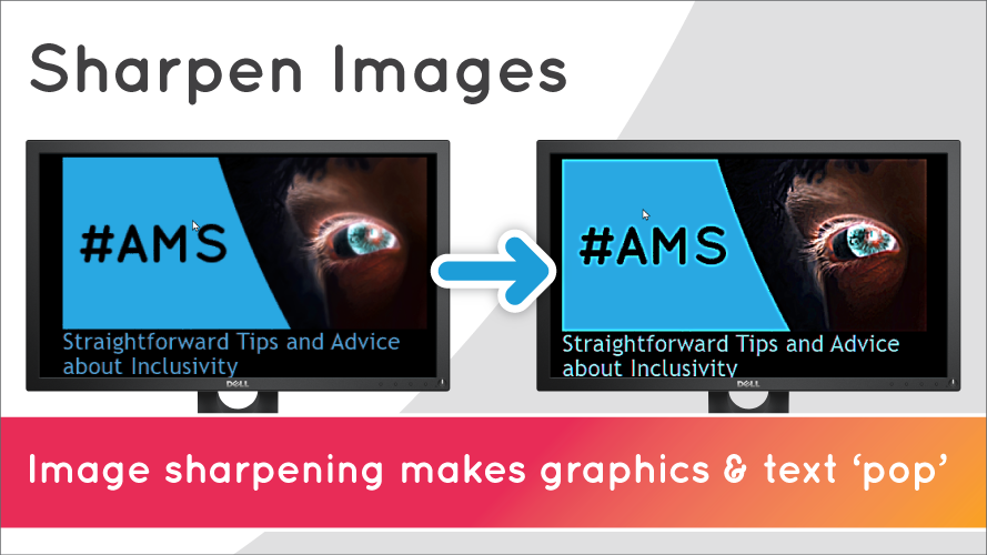 Sharpen Images. Image sharpening makes graphics and text pop. Image shows comparison of image sharpening off and on.
